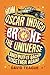 How Oscar Indigo Broke the Universe (And Put It Back Together Again)