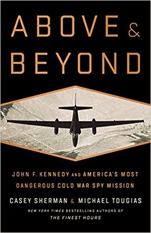 Above and Beyond: John F. Kennedy and America's Most Dangerous Cold War Spy Mission (Hardcover)