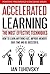 Accelerated Learning: The Most Effective Techniques: How to Learn Fast, Improve Memory, Save Your Time and Be Successful