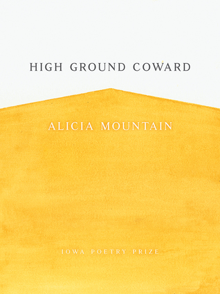 High Ground Coward (Iowa Poetry Prize)