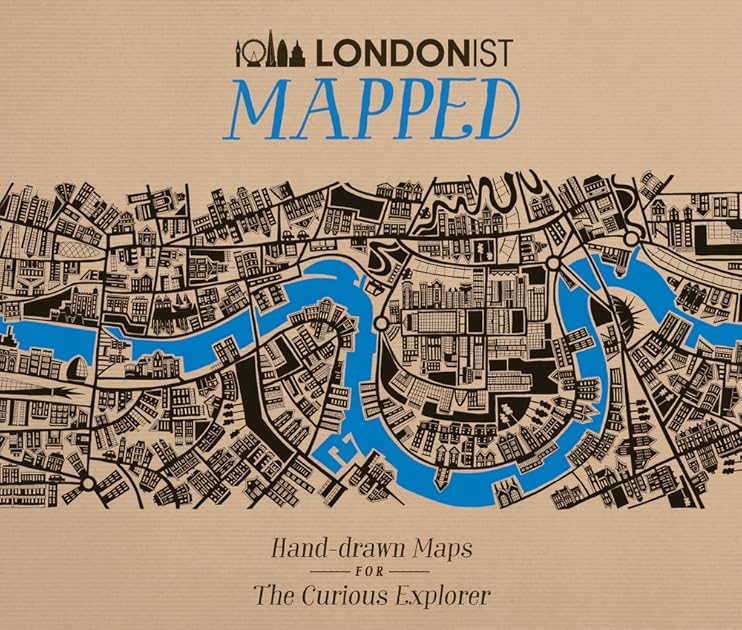 Londonist Mapped: Hand-Drawn Maps for the Curious Londoner