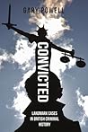Convicted: Landmark Cases in British Criminal History