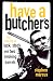 Have a Butcher's: The Makin...