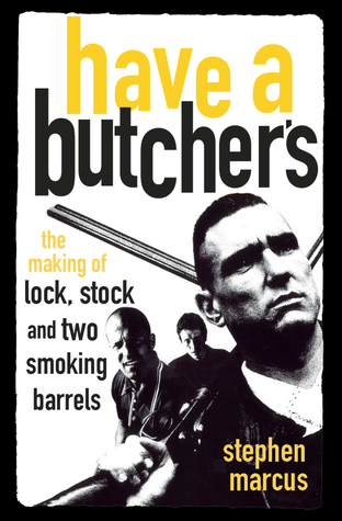 Have a Butcher's: The Making of Lock, Stock and Two Smoking Barrels (Paperback)