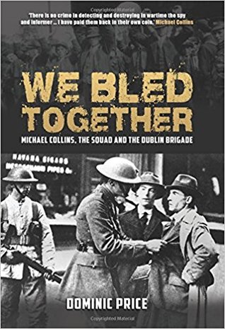 We Bled Together: Michael Collins, The Squad and the Dublin Brigade (Hardcover)