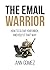 The Email Warrior: How to C...