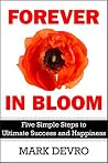 Forever in Bloom: Five Simple Steps to Ultimate Success and Happiness