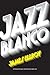 Jazz blanco (Cuarteto de Los Ángeles 4) (Spanish Edition)