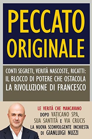 Peccato originale: Conti segreti, verità nascoste, ricatti: il blocco di potere che ostacola la rivoluzione di Francesco (Italian Edition)