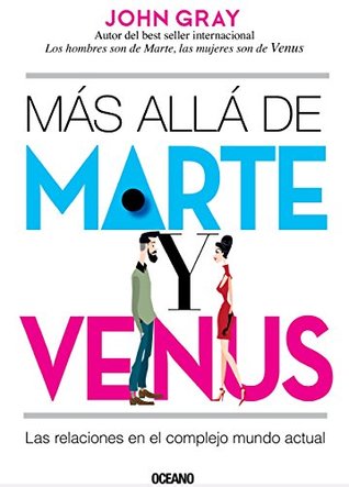 Más allá de Marte y Venus: Las relaciones en el complejo mundo actual (Para estar bien) (Spanish Edition)
