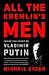 All the Kremlin's Men: Inside the Court of Vladimir Putin