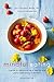 Mindful Eating: A Guide to Rediscovering a Healthy and Joyful Relationship with Food