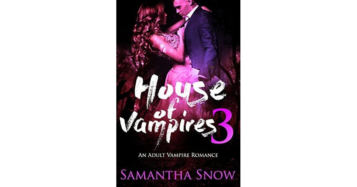 House Of Vampires 3 by Samantha Snow