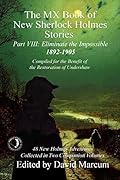 The MX Book of New Sherlock Holmes Stories - Part VIII: Eliminate The Impossible: 1892-1905