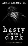Hasty for the Dark