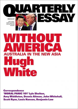 Without America: Australia in the New Asia (Quarterly Essay #68)