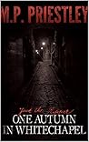 Jack The Ripper: One Autumn in Whitechapel