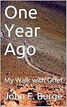 One Year Ago by John E. Burge