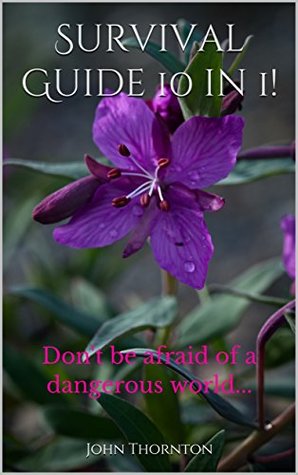 Survival Guide 10 in 1! Outdoor Survival Mega-Bundle: Prepping, Survival Navigation, Survival Medicine, Bug Out Bag, Homemade Weapons, Find Food, Survive When Attacking Predatory Animals And More! (Kindle Edition)