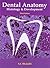 Dental Anatomy Histology and Development 3/e by Bhalajhi S I
