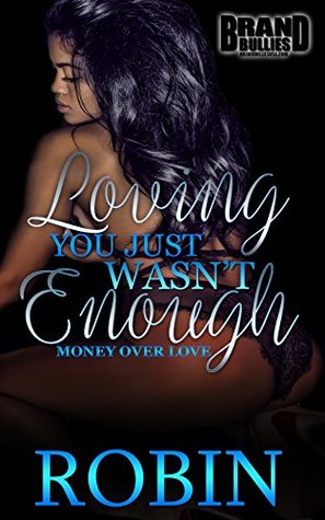 Loving You Just Wasn't Enough: Money over Love (Kindle Edition)