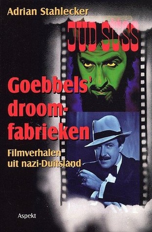 Goebbels' droomfabrieken: Filmverhalen uit nazi-Duitsland