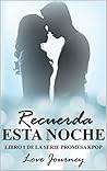 RECUERDA ESTA NOCHE (LIBRO DE LA SERIE PROMESA KPOP nº 1) by Love Journey