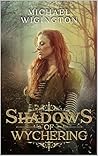 Shadows of Wychering by Michael Wigington
