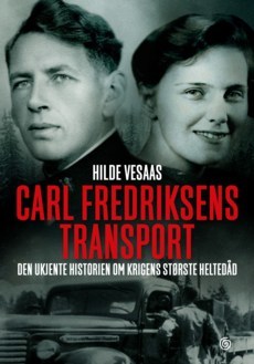 Carl Fredriksens Transport; den ukjente historien om krigens største heltedåd
