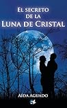 El secreto de la luna de cristal by Aída Aguado Navajos
