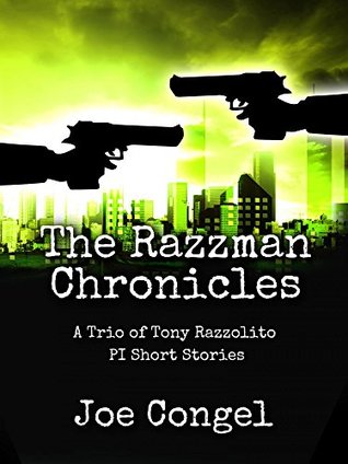 The Razzman Chronicles: A Trio of Tony Razzolito Short Stories