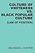 The Culture of Whiteness Versus Black Popular Culture by Delridge Hunter
