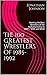 The 100 Greatest Wrestlers of 1985-1992 by Jonathan Johnson
