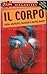 Il corpo. Ossa, muscoli, sangue e altre parti