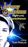 Johnny Quantum: Flight of the Aereothenon (The Quantum Chronicles Book 1)