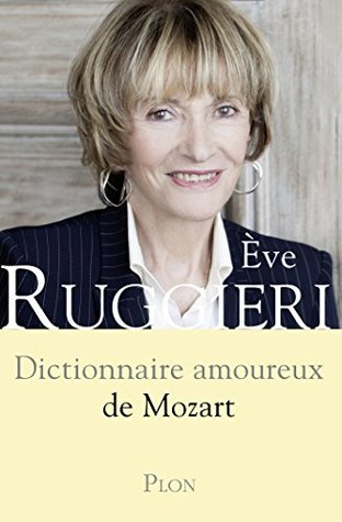 Dictionnaire amoureux de Mozart (French Edition)