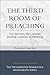 The Third Room of Preaching: The Sermon, the Listener, and the Creation of Meaning