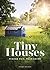 Tiny Houses: Minder huis, meer leven