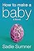 How to Make a Baby: a novel