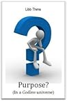 Purpose? ( In a Godless universe )