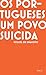 Os Portugueses, Um Povo Suicida