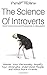 The Science of Introverts (And Extroverts and Everyone In-Between): Master Your Personality, Amplify Your Strengths, Understand People, and Make More Friends