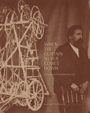 When the Curtain Never Comes Down: Performance Art and the Alter Ego