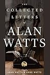 The Collected Letters of Alan Watts by Alan W. Watts