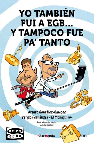 Yo también fui a la E.G.B. y tampoco fue pa' tanto