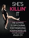 She's Killin' It: The Ultimate 21-Day Journal For Manifesting A KickAss Life