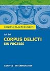 Corpus Delicti: Ein Prozess von Juli Zeh. Königs Erläuterungen.: Textanalyse und Interpretation mit ausführlicher Inhaltsangabe und Abituraufgaben mit Lösungen (German Edition)