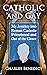 Catholic and Gay: My Journe...