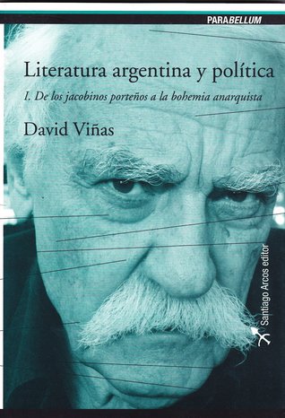 De los jacobinos porteños a la bohemia anarquista (Literatura argentina y realidad política #1)