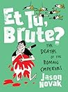 Et Tu, Brute?: The Deaths of the Roman Emperors